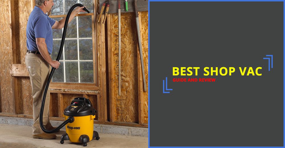 Best Shop Vac Reviews The Ultimate Buyer's Guide