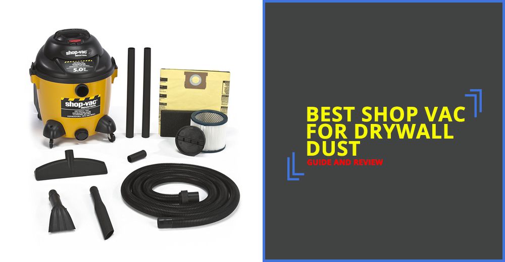 Best Shop Vac For Drywall Dust